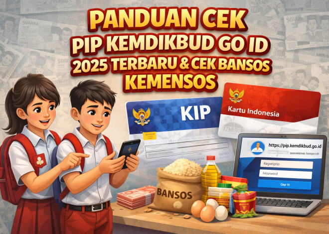 Panduan Cek PIP Kemdikbud Go Id 2025 Terbaru & Cek Bansos Kemensos