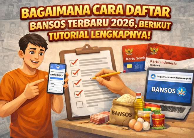 Bagaimana Cara Daftar Bansos Terbaru 2026, Berikut Tutorial Lengkapnya!